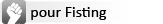 pour le fisting
